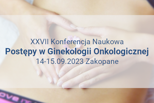XXVII Konferencja Naukowa Postępy w Ginekologii Onkologicznej, 14-15.09.2023 Zakopane