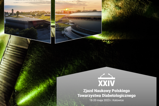 XXIV Zjazd Naukowy Polskiego Towarzystwa Diabetologicznego odbył się stacjonarnie w Katowicach w dniach 18-20.05.2023