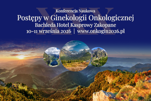 Jubileuszowa – XXX Konferencja Naukowa Postępy w&nbsp;Ginekologii Onkologicznej – we&nbsp;wrześniu 2026.