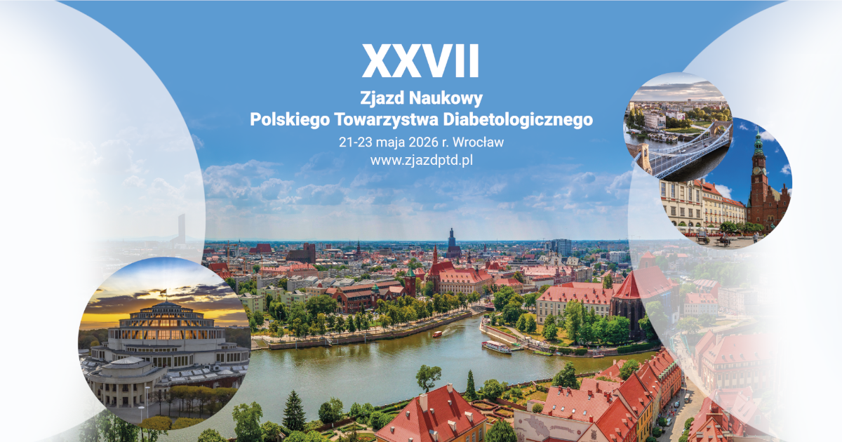 XXVII Zjazd Naukowy Polskiego Towarzystwa Diabetologicznego  |  Wrocław  |  2026